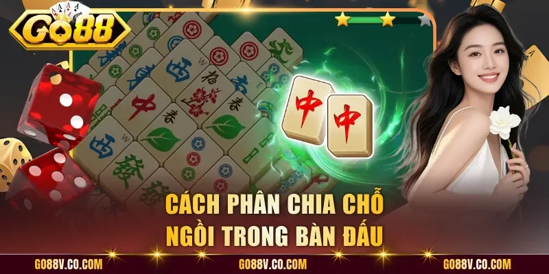 Cách phân chia chỗ ngồi trong bàn đấu