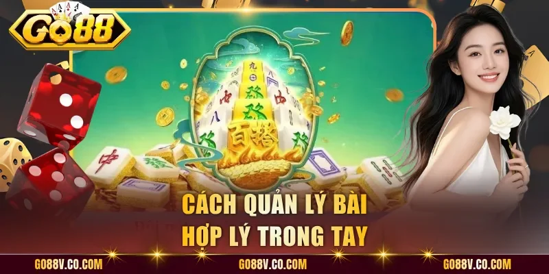 Cách quản lý bài hợp lý trong tay
