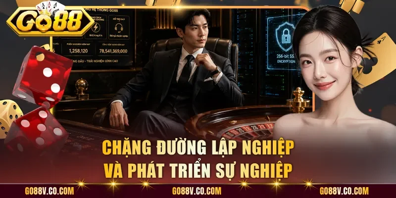Chặng đường lập nghiệp và phát triển sự nghiệp