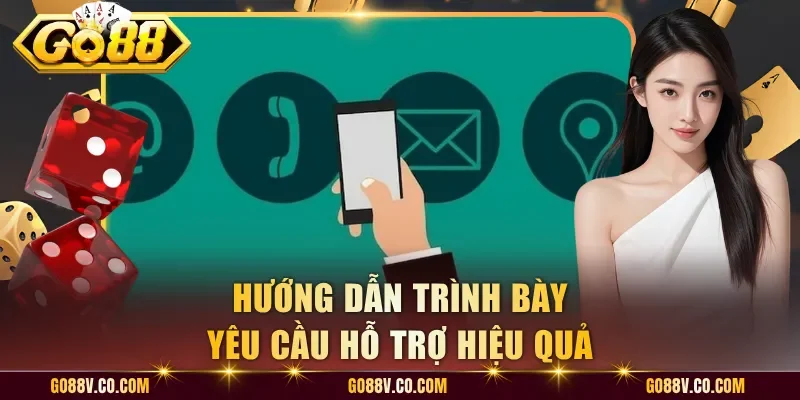 Hướng dẫn trình bày yêu cầu hỗ trợ hiệu quả