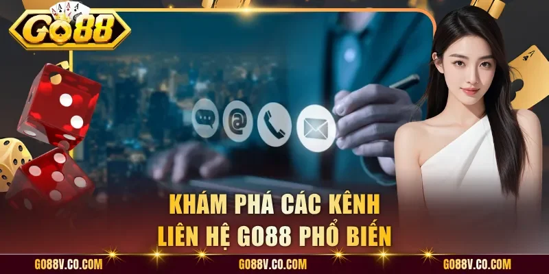 Khám phá các kênh liên hệ Go88 phổ biến