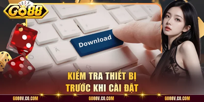 Kiểm tra thiết bị trước khi cài đặt