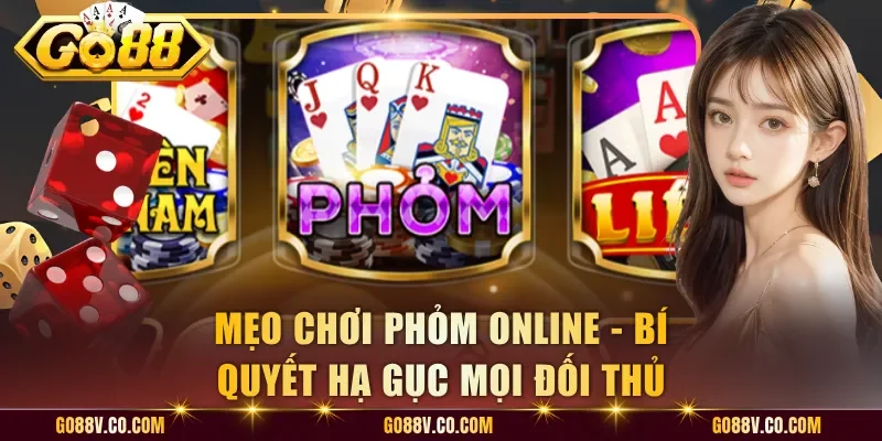 Mẹo Chơi Phỏm Online - Bí Quyết Hạ Gục Mọi Đối Thủ