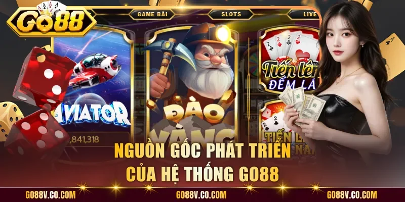 Nguồn gốc phát triển của hệ thống Go88