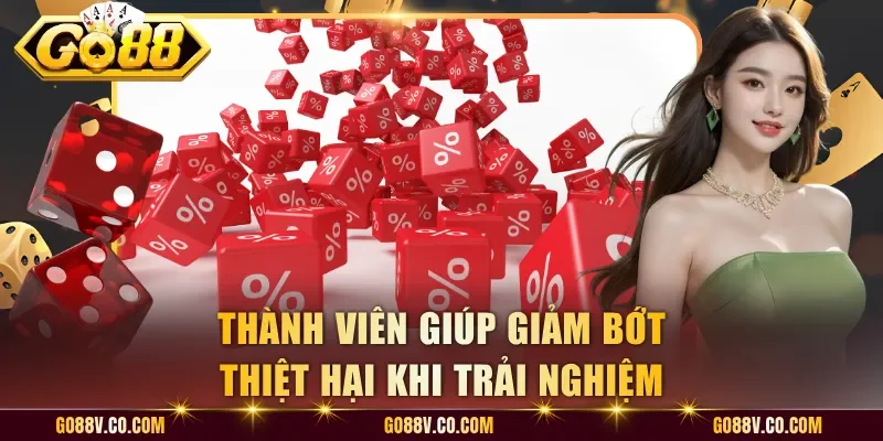 Thành viên giúp giảm bớt thiệt hại khi trải nghiệm