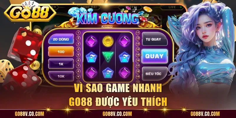 Vì sao game nhanh Go88 được yêu thích