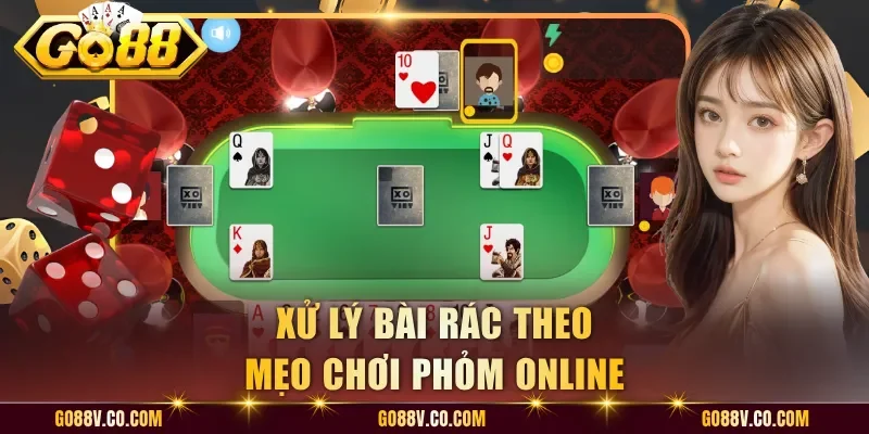 Xử lý bài rác theo mẹo chơi phỏm online